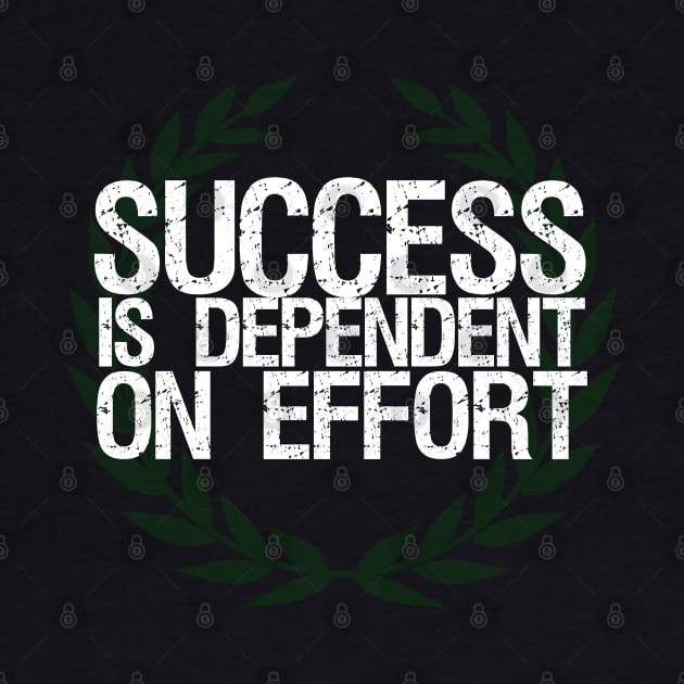 Success Is Dependent On Effort by Styr Designs